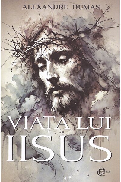 CARTHEMIA Viata lui Iisus - Alexandre Dumas