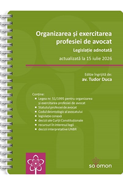 Solomon Organizarea si exercitarea profesiei de avocat. Legislatie adnotata A...