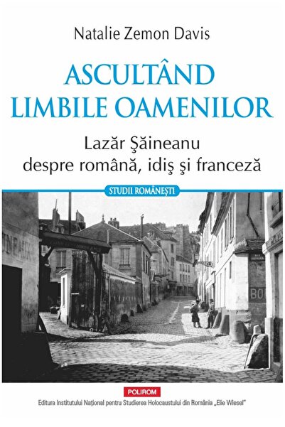 Polirom Ascultand limbile oamenilor. Lazar Saineanu despre romana, idis si fr...