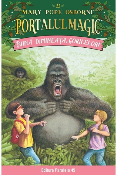 Paralela 45 Portalul magic 22: Buna dimineata, gorilelor! - Mary Pope Osborne