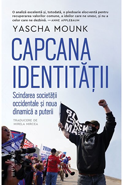 Humanitas Capcana identitatii. Scindarea societatii occidentale si noua dinam...