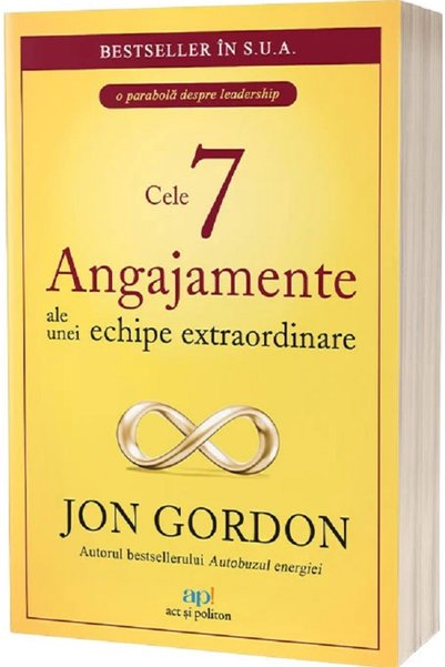 ACT si Politon Cele 7 angajamente ale unei echipe extraordinare - Jon Gordon