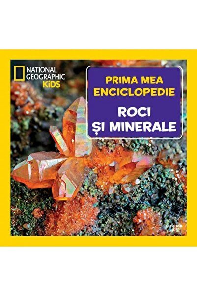 Litera Prima mea enciclopedie: Roci si minerale. National Geographic