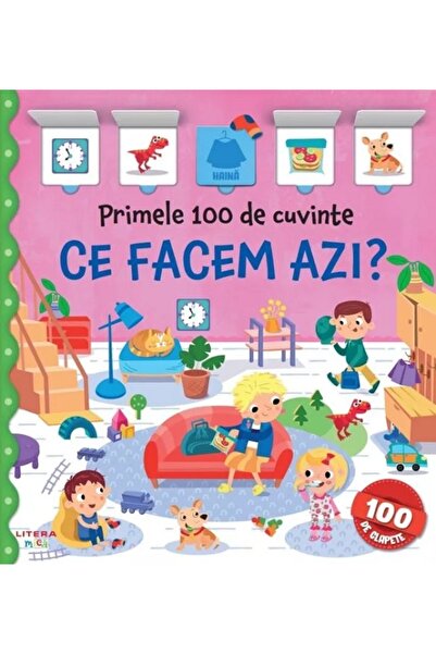 Litera Primele 100 de cuvinte. Ce facem azi?