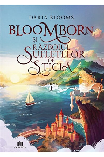 Editura Creator Bloomborn si Razboiul Sufletelor de Sticla Vol.1 - Daria Blooms