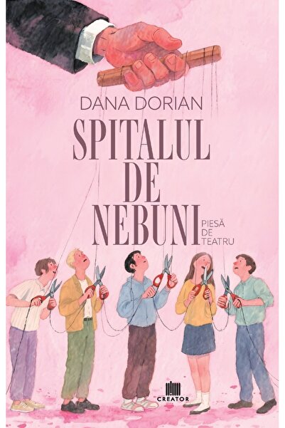 Editura Creator Spitalul de nebuni - Dana Dorian