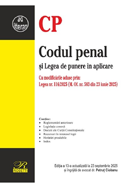 ROSETTİ Codul penal si Legea de punere in aplicare Ed.13 Act. 23 septembrie 2...