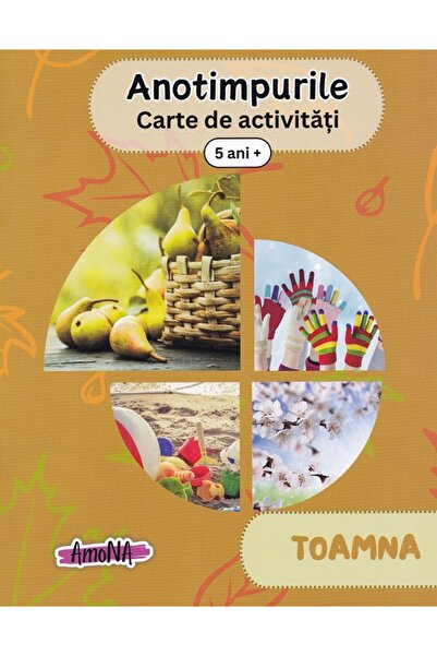 AMONA Anotimpurile: toamna. Carte de activitati 5 ani+