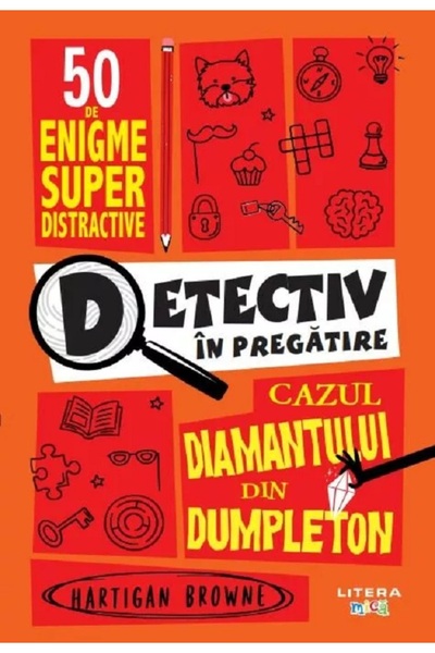Litera Detectiv in pregatire. Cazul diamantului din Dumpleton - Hartigan Browne