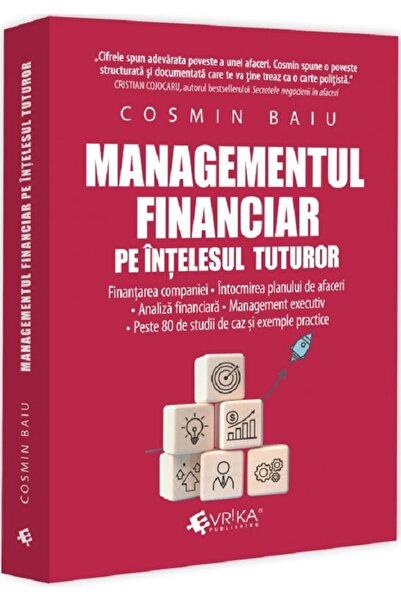 Evrika Managementul financiar pe intelesul tuturor - Cosmin Baiu