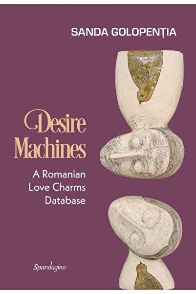 SPANDUGINO Mașini ale dorinței. O bază de date a talismanelor de dragoste rum...