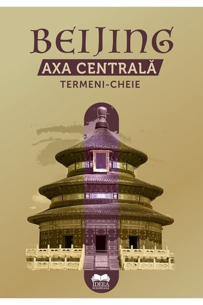 IDEEA EUROPEANA Beijing. Axa Centrala. Termeni-cheie