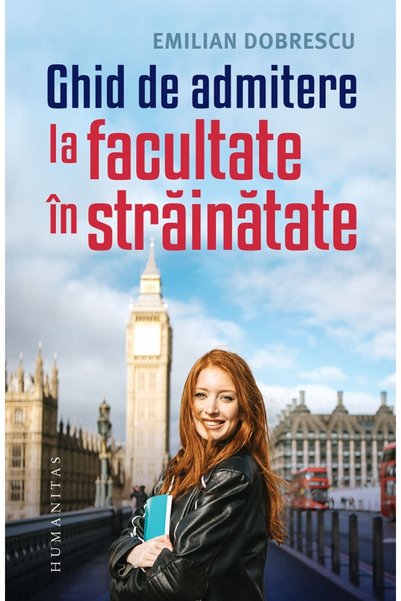 Humanitas Ghid de admitere la facultate in strainatate - Emilian Dobrescu