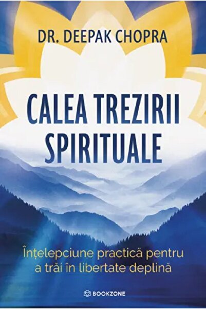 Bookzone Calea trezirii spirituale - Deepak Chopra