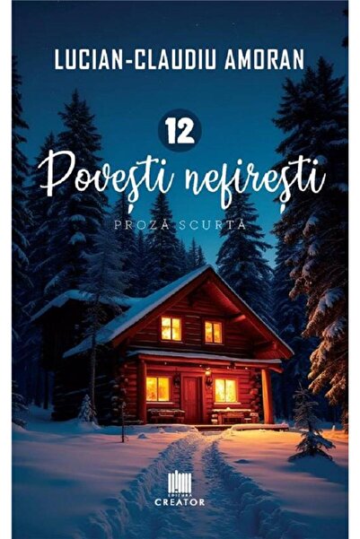 Editura Creator 12 povesti nefiresti - Lucian-Claudiu Amoran