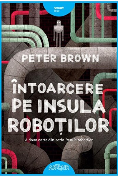 Grupul Editorial Art Intoarcere pe Insula Robotilor - Peter Brown