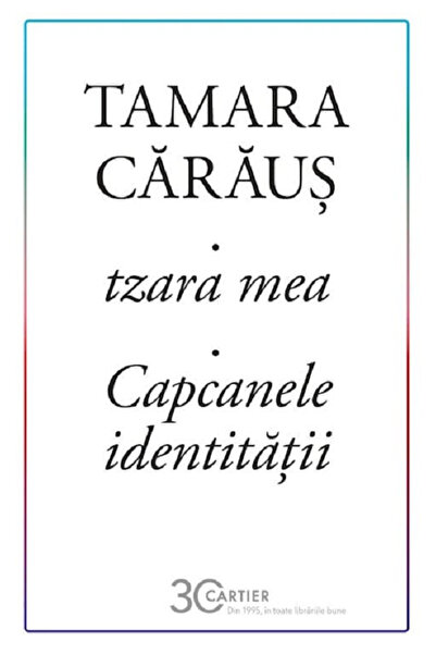 Cartier tzara mea. Capcanele identitatii - Tamara Caraus