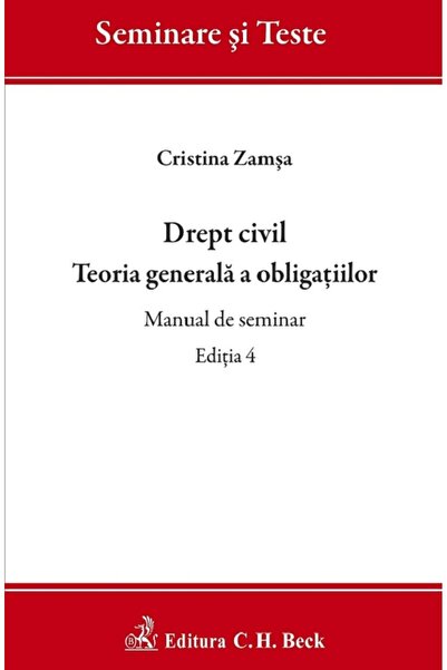 C.H. Beck Drept civil. Teoria generala a obligatiilor. Manual de seminar Ed.4...