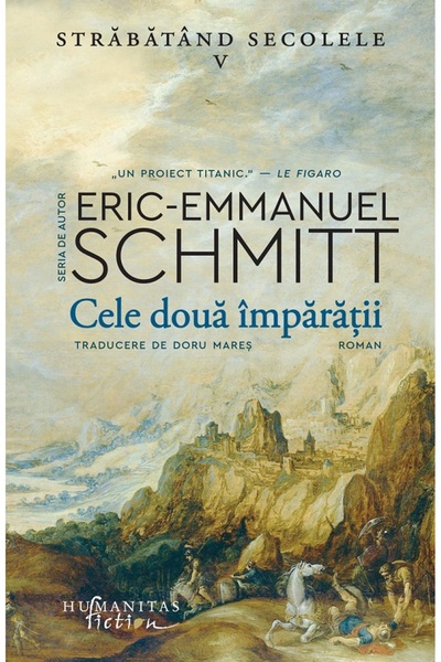 Humanitas Cele doua imparatii. Seria Strabatand secolele Vol.5 - Eric-Emmanue...