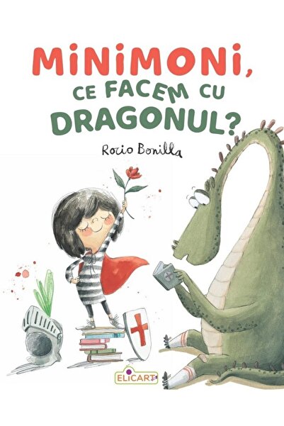ELICART Minimoni, ce facem cu dragonul? - Rocio Bonilla