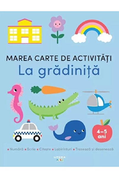 Litera Marea carte de activitati. La gradinita 4-5 ani