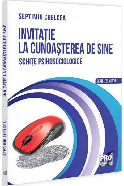Pro Universitaria Invitatie la cunoasterea de sine. Schite psihosociologice -...