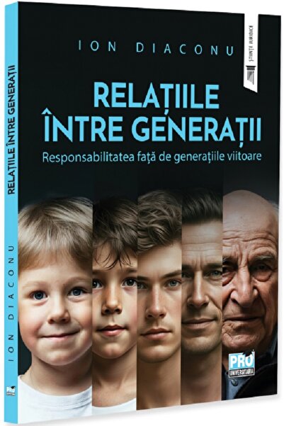 Pro Universitaria Relatiile intre generatii. Responsabilitatea fata de genera...