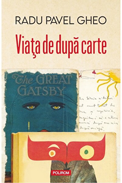 Polirom Viata de dupa carte - Radu Pavel Gheo