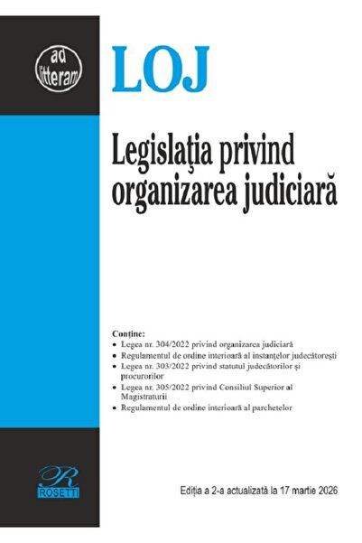 ROSETTİ Legislatia privind organizarea judiciara Ed.2 Act.17.03.2026