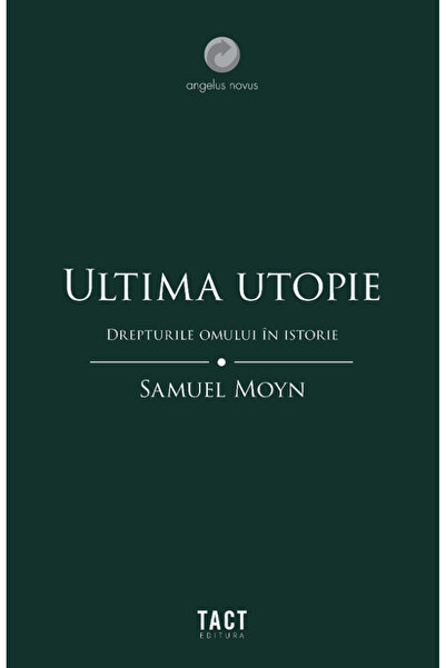 TACT Ultima utopie. Drepturile omului in istorie - Samuel Moyn