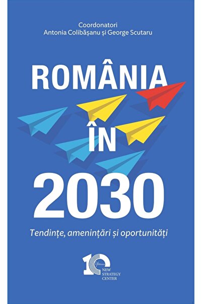 Tritonic Romania in 2030. Perspective, Provocari, Oportunitati - Antonia Coli...