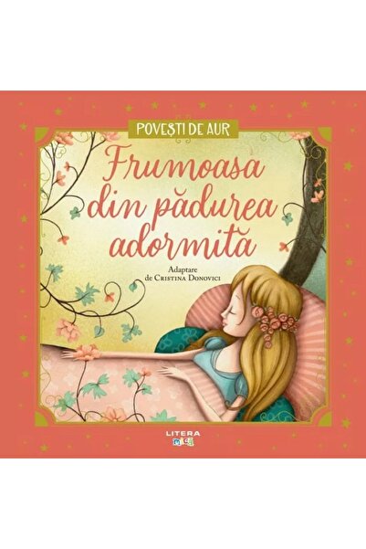 Litera Frumoasa din padurea adormita. Povesti de Aur