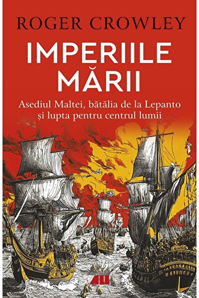 All Imperiile marii. Asediul Maltei, batalia de la Lepanto si lupta pentru ce...