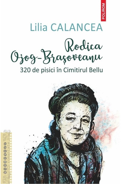 Polirom Rodica Ojog-Brasoveanu. 320 de pisici in Cimitirul Bellu - Lilia Cala...