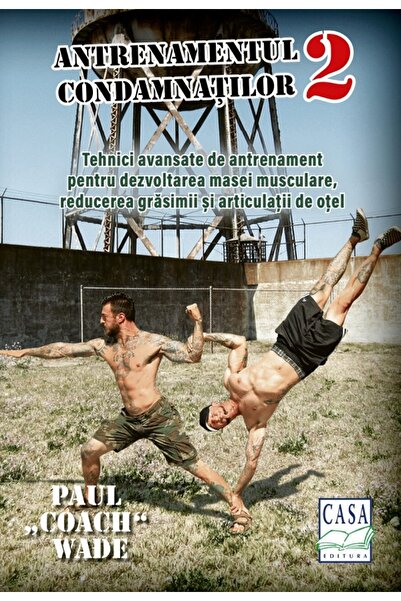 CASA Antrenamentul condamnatilor 2 - Paul Wade