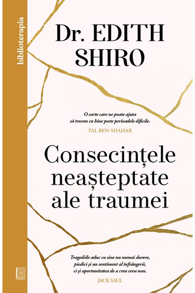 Editura Curtea Veche The Unexpected Consequences of Trauma, Dr. Edith Shiro