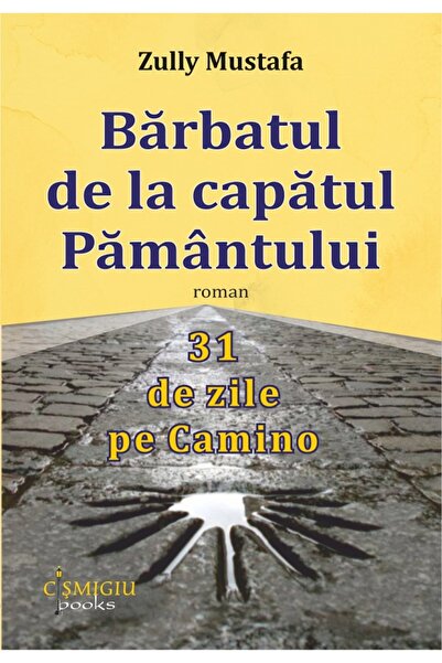 CISMIGIU BOOKS Barbatul de la capatul pamantului. 31 de zile pe Camino - Zull...
