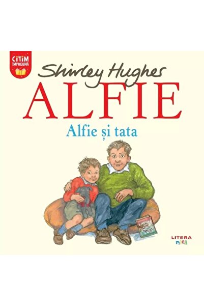 Litera Alfie. Alfie si tata - Shirley Hughes