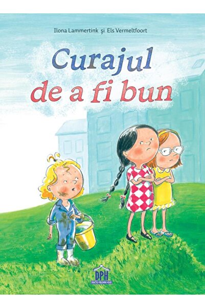 Didactica Publishing House Curajul de a fi bun - Ilona Lammertink, Els Vermel...