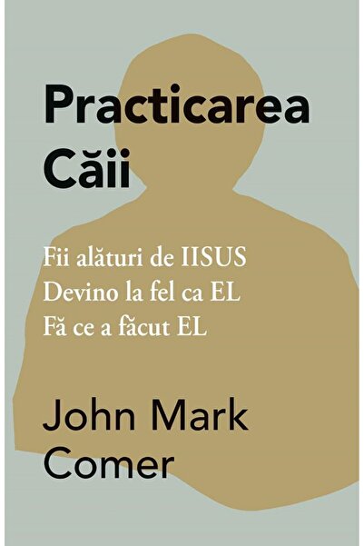 Adevar Divin Practicarea caii - John Mark Comer
