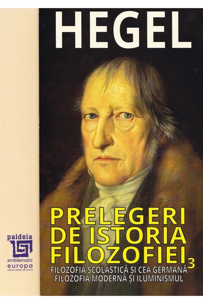 Paideia Prelegeri de istoria filozofiei Vol.3 - Georg Wilhelm Friedrich Hegel
