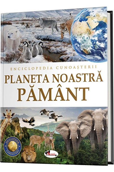 Aramis Enciclopedia cunoasterii. Planeta noastra Pamant