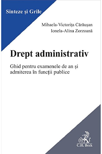 C.H. Beck Drept administrativ - Mihaela-Victorita Carausan, Ionela-Alina Zorz...