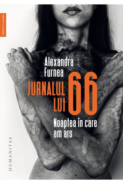 Humanitas Jurnalul lui 66. Noaptea in care am ars - Alexandra Furnea