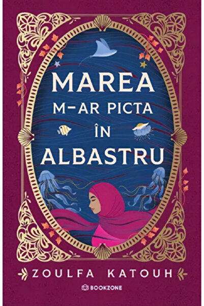 Bookzone Marea m-ar picta in albastru - Zoulfa Katouh