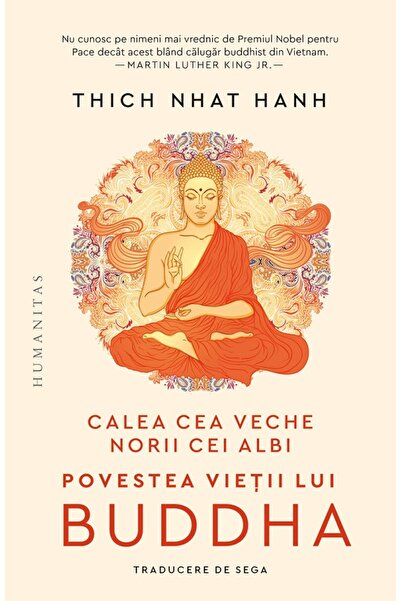 Humanitas Calea cea veche, norii cei albi. Povestea vietii lui Buddha - Thich...