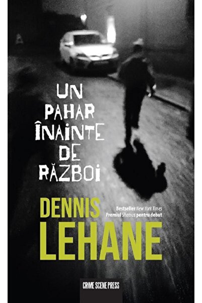 Crime Scene Press Un pahar inainte de razboi - Dennis Lehane