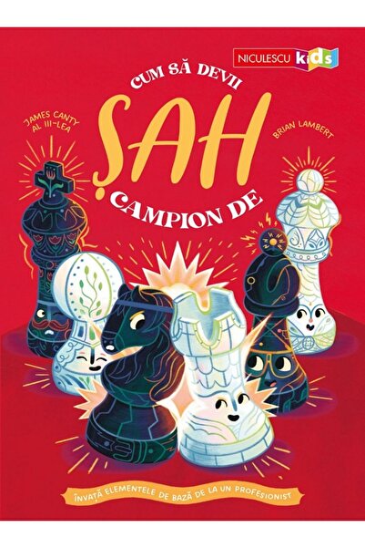 Niculescu Cum sa devii campion de sah - James Canty al III-lea, Brian Lambert