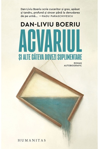 Humanitas Acvariul si alte cateva dovezi suplimentare - Dan-Liviu Boeriu