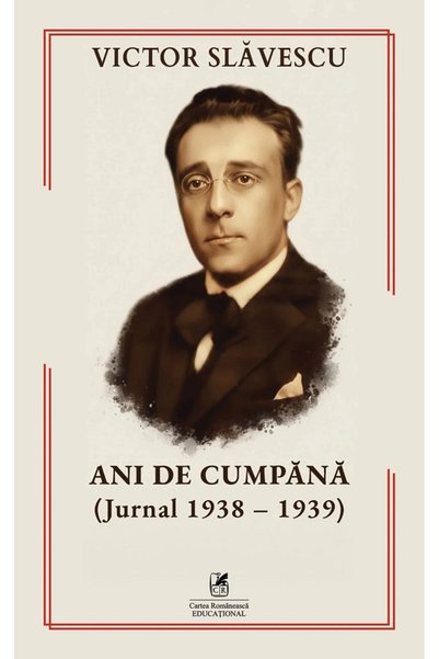 Cartea Romaneasca Educational Ani de cumpana (Jurnal 1938-1939) - Victor Slav...